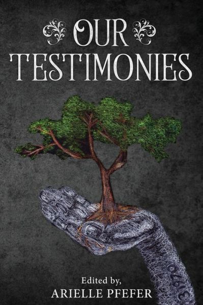 Our Testimonies - Arielle Pfefer - Books - JewishSelfPublishing - 9789657599242 - March 21, 2019