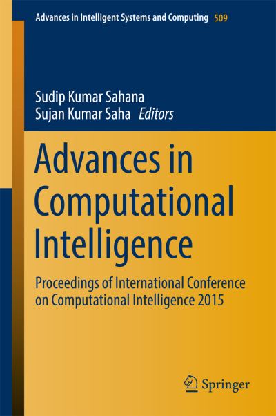 Cover for Advances in Computational Intelligence: Proceedings of International Conference on Computational Intelligence 2015 - Advances in Intelligent Systems and Computing (Hardcover Book) [1st ed. 2017 edition] (2016)