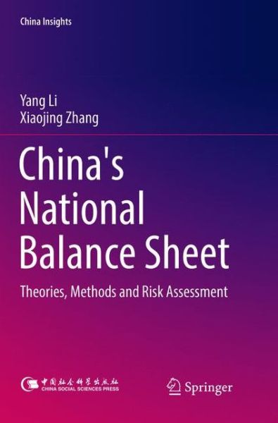 Cover for Yang Li · China's National Balance Sheet: Theories, Methods and Risk Assessment - China Insights (Paperback Book) [Softcover reprint of the original 1st ed. 2017 edition] (2018)