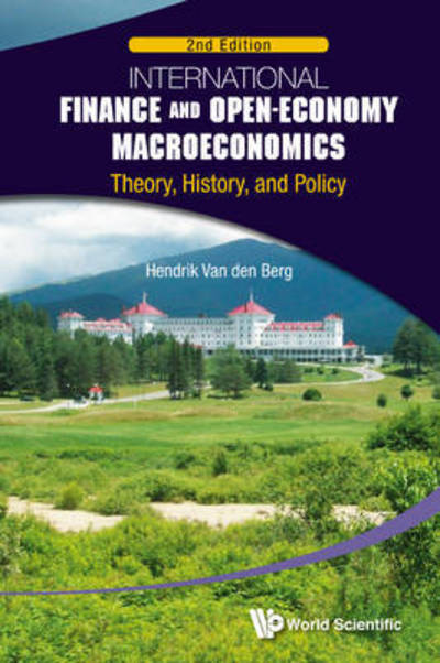 Cover for Van Den Berg, Hendrik (Univ Of Nebraska-lincoln &amp; Mount Holyoke College, Usa) · International Finance And Open-economy Macroeconomics: Theory, History, And Policy (2nd Edition) (Paperback Book) [2 Revised edition] (2016)