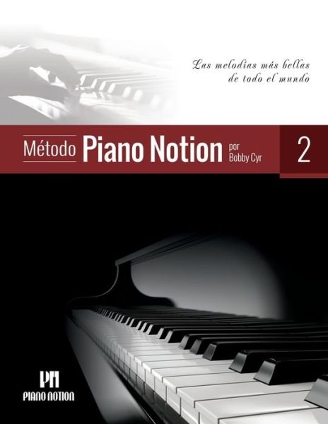 Cover for Cyr Bobby Cyr · Metodo Piano Notion Libro 2: Las melodias mas bellas de todo el mundo - Metodo Piano Notion / Espanol (Sheet music) (2021)