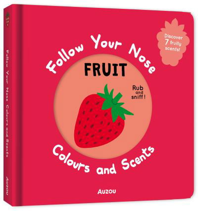 Fruit: Follow Your Nose - Colours and Scents - Follow Your Nose - Colours and Scents - Auzou - Bücher - Auzou - 9791039545242 - 2. Mai 2024