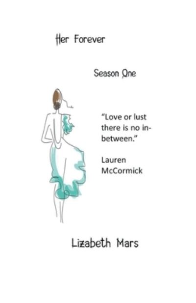 Her Forever, Season One - Her Forever - Lizabeth Mars - Kirjat - Lizabeth Mars - 9798201626242 - tiistai 17. toukokuuta 2022