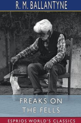 Cover for Robert Michael Ballantyne · Freaks on the Fells: Three Months' Rustication (Esprios Classics) (Paperback Book) (2022)