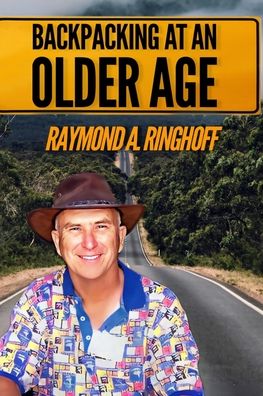 Backpacking at an Older Age - Raymond A Ringhoff - Książki - Blurb - 9798210338242 - 17 maja 2022