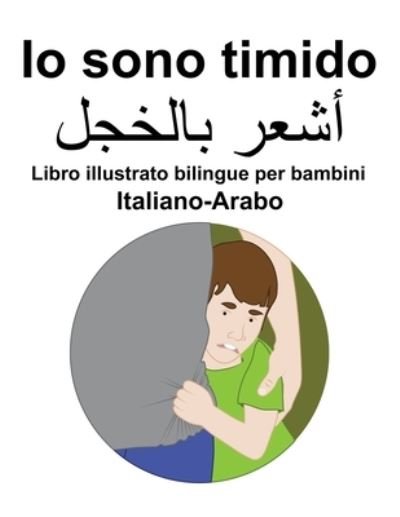 Cover for Richard Carlson · Italiano-Arabo Io sono timido Libro illustrato bilingue per bambini (Taschenbuch) (2022)