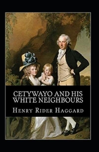 Cover for Henry Rider Haggard · Cetywayo and his White Neighbours Annonated (Pocketbok) (2022)