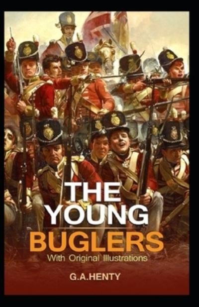 Cover for G a Henty · The Young Buglers: G. A. Henty (Historical, Classics, Literature) [Annotated] (Paperback Book) (2021)
