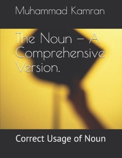 Cover for Muhammad Aleem Kamran · The Noun - A Comprehensive Version.: Correct Usage of Noun - The Parts of Speech - A Comprehensive Version (Paperback Book) (2021)