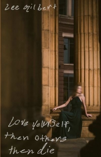 Cover for Lee Gilbert · Love yourself, then love others, then die (Taschenbuch) (2021)