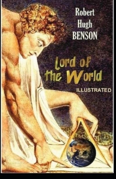 Lord of the World Illustrated - Robert Hugh Benson - Kirjat - Independently Published - 9798575282242 - keskiviikko 2. joulukuuta 2020