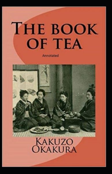 Cover for Kakuzo Okakura · The Book of Tea annotated (Pocketbok) (2020)