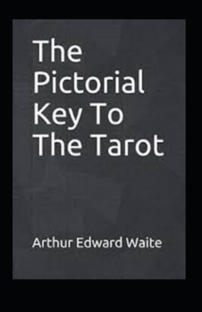 Cover for Arthur Edward Waite · The Pictorial Key To The Tarot Illustrated (Paperback Book) (2021)