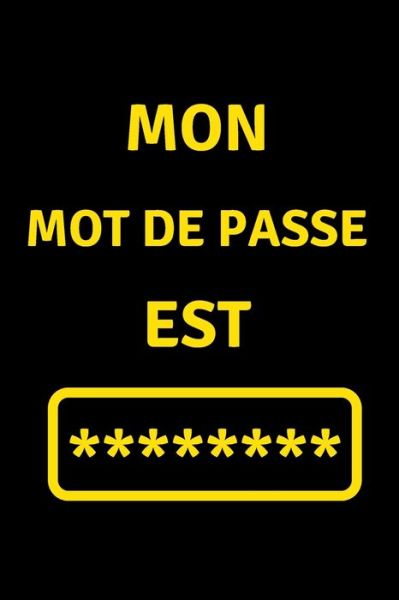 Cover for Carnets Pour Vous · Mon Mot de Passe est (Paperback Book) (2020)