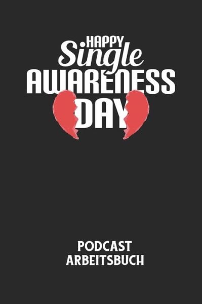 Cover for Podcast Planer · HAPPY SINGLE AWARENESS DAY - Podcast Arbeitsbuch (Taschenbuch) (2020)