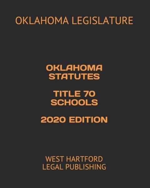 Cover for Oklahoma Legislature · Oklahoma Statutes Title 70 Schools 2020 Edition (Taschenbuch) (2020)
