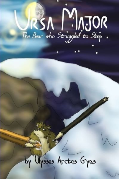 Cover for Ulysses Arctos Gyas · Ursa Major: The Bear who Struggled to Sleep - Ursa Major: The Adventures Homeric of Ulysses the Bear (Taschenbuch) (2020)
