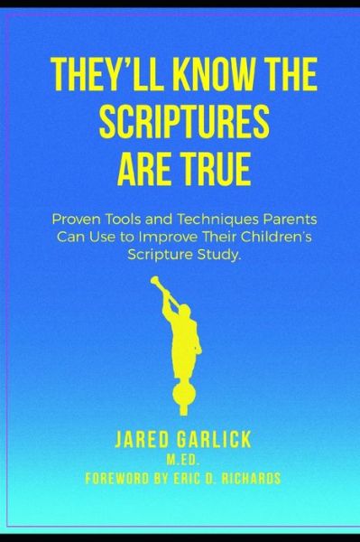 They'll Know the Scriptures Are True - Eric Richards - Książki - Independently Published - 9798664168242 - 11 lipca 2020