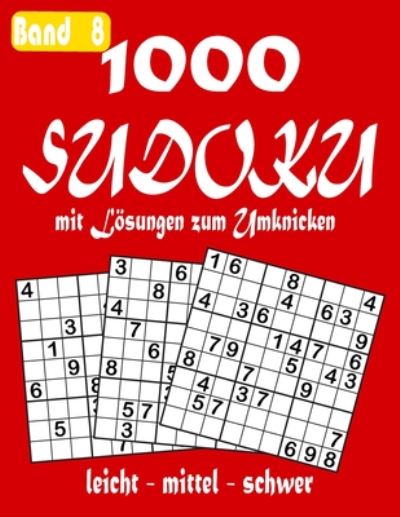 1000 Sudoku mit Loesungen zum Umknicken Band 8 leicht - mittel - schwer - Sudoku Meister - Books - Independently Published - 9798671605242 - August 2, 2020