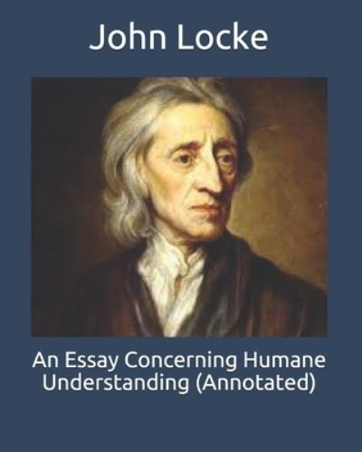Cover for John Locke · An Essay Concerning Humane Understanding (Annotated) (Paperback Book) (2021)