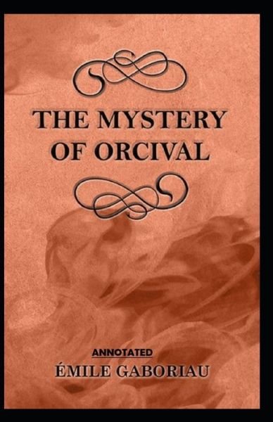 Cover for Emile Gaboriau · The Mystery of Orcival Annotated (Paperback Book) (2021)