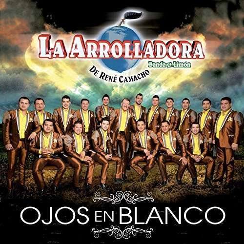 Cover for Arrolladora Banda El Limon De Rene Camacho · Ojos en Blanco (CD) (2015)
