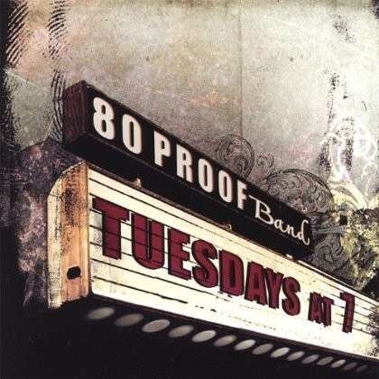 Cover for 80 Proof · Tuesdays at 7 (CD) (2007)