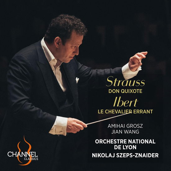 Strauss: Don Quixote - Ibert: Le Chevalier Errant - Amihai Grosz / Jian Wang / Nikolaj Szeps-znaider / Orchestre National De Lyon - Música - CHANNEL CLASSICS - 0723385454243 - 15 de novembro de 2024