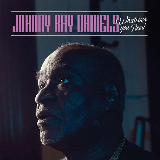 Johnny Ray Daniels · Whatever You Need (LP) (2022)