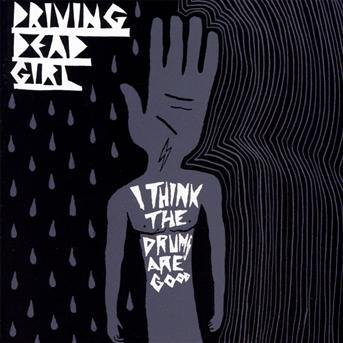 Cover for Driving Dead Girl · I Think The Drums Are Good (CD) (2013)
