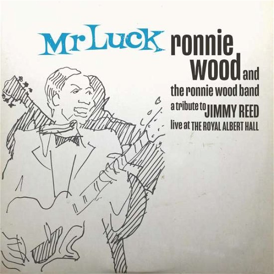 Cover for Ronnie Wood &amp; the Ronnie Wood Band · Mr. Luck - A Tribute To Jimmy Reed: Live At The Royal Albert Hall (CD) (2021)