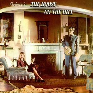 Audience · The House On The Hill (CD) [Remastered, Expanded edition] (2015)