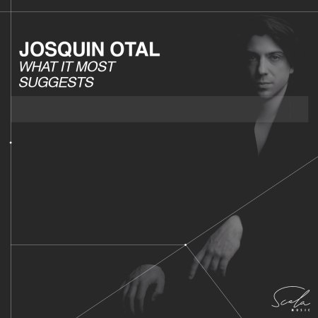 What It Most Suggests - Josquin Otal - Música - SCALA - 5051083197243 - 19 de abril de 2024