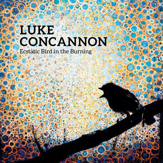 Cover for Luke Concannon · Ecstatic Bird In The Burning (CD) (2021)
