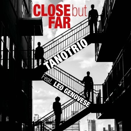 Close but Far - Tano Trio & Genovese Leo - Musiikki - VIA VENETO JAZZ - 8013358201243 - perjantai 24. elokuuta 2018