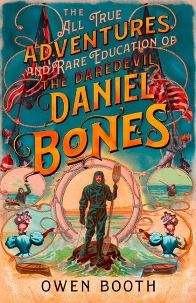 Cover for Owen Booth · The All True Adventures (and Rare Education) of the Daredevil Daniel Bones (Paperback Book) (2020)