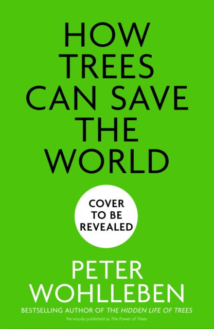 How Trees Can Save the World - Peter Wohlleben - Livres - HarperCollins Publishers - 9780008447243 - 28 mars 2024