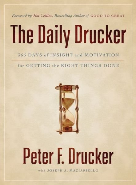 Cover for Peter F. Drucker · The Daily Drucker: 366 Days of Insight and Motivation for Getting the Right Things Done (Paperback Bog) (2011)