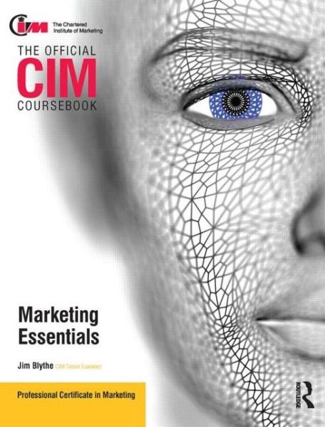 CIM Coursebook Marketing Essentials - Jim Blythe - Kirjat - Taylor and Francis - 9780080966243 - perjantai 18. kesäkuuta 2010