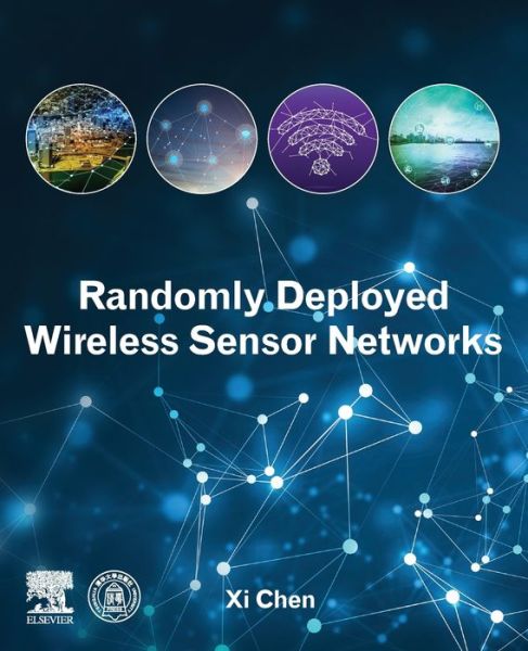 Randomly Deployed Wireless Sensor Networks - Chen, Xi (Associate Professor, Department of Automation, Tsinghua University, Tsinghua, China) - Livros - Elsevier Science Publishing Co Inc - 9780128196243 - 19 de junho de 2020