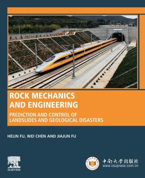 Cover for Fu, Helin (Professor, Geotechnical and Underground Engineering, School of Civil Engineering, Zhongnan University, China) · Rock Mechanics and Engineering: Prediction and Control of Landslides and Geological Disasters - Woodhead Publishing Series in Civil and Structural Engineering (Taschenbuch) (2020)