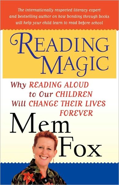 Cover for Mem Fox · Reading Magic: Why Reading Aloud to Our Children Will Change Their Lives Forever (Innbunden bok) (2001)