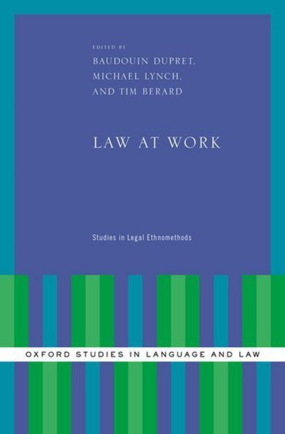 Cover for Baudouin Dupret · Law at Work: Studies in Legal Ethnomethods - Oxford Studies in Language and Law (Gebundenes Buch) (2015)