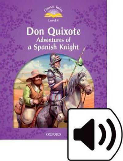 Cover for Rachel Bladon · Classic Tales Second Edition: Level 4: Don Quixote: Adventures of a Spanish Knight Audio Pack - Classic Tales Second Edition (Book) [2 Revised edition] (2016)