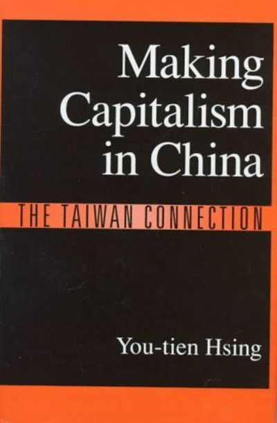 Cover for Hsing You-tien (Professor at the Center for Human Settlements, Professor at the Center for Human Settlements, University of British Columbia, Canada) · Making Capitalism in China: The Taiwan Connection (Innbunden bok) (1998)