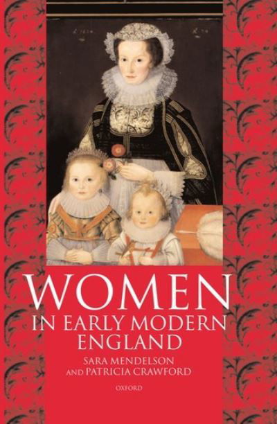 Cover for Mendelson, Sara (Associate Professor, Arts and Science Program, Associate Professor, Arts and Science Program, McMaster University, Hamilton, Ontario) · Women in Early Modern England 1550-1720 (Hardcover bog) (1998)