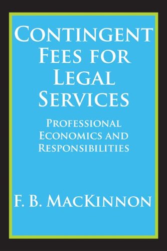 Cover for F.B. MacKinnon · Contingent Fees for Legal Services: Professional Economics and Responsibilities (Paperback Book) (2008)