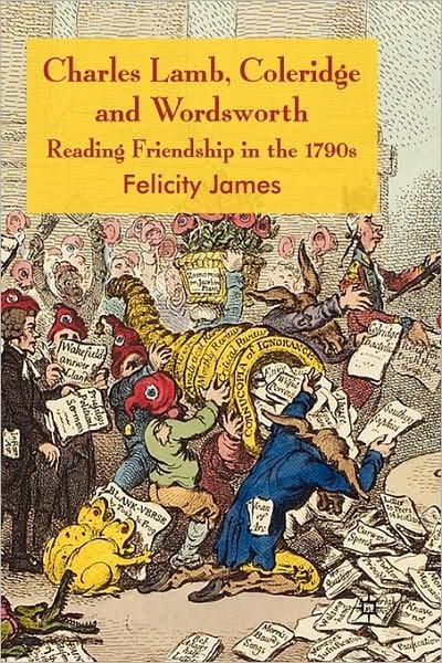 Cover for Felicity James · Charles Lamb, Coleridge and Wordsworth: Reading Friendship in the 1790s (Innbunden bok) (2008)