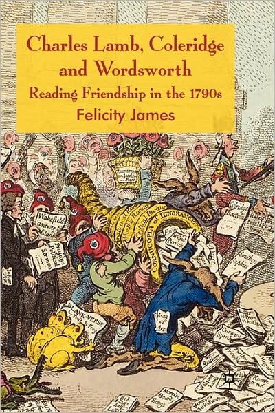 Charles Lamb, Coleridge and Wordsworth: Reading Friendship in the 1790s - Felicity James - Bøker - Palgrave Macmillan - 9780230545243 - 2. september 2008