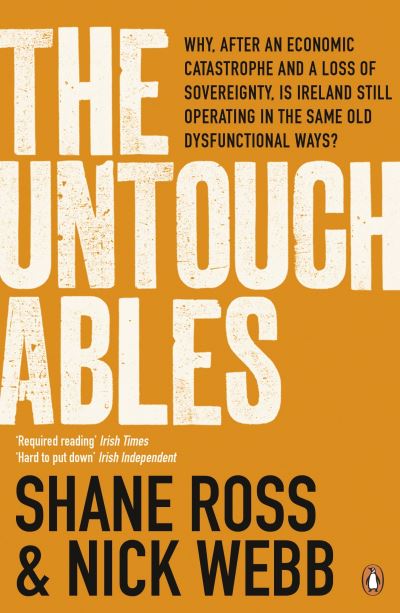 Cover for Nick Webb · The Untouchables: The people who helped wreck Ireland - and are still running the show (Paperback Book) (2013)